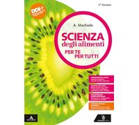 Scienza degli alimenti. Per te per tutti. Vol. unico. Per il 1° biennio degli Ist. professionali. Con e-book. Con espansione online