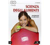 Scienza degli alimenti. Vol. unico. Per le Scuole superiori. Con e-book. Con espansione online