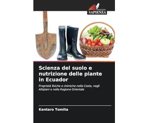 Scienza del suolo e nutrizione delle piante in Ecuador: Proprietà fisiche e chimiche nella Costa, negli Altipiani e nella Regione Orientale