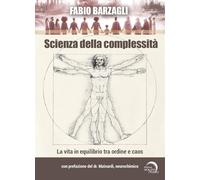 Scienza della complessità. La vita in equilibrio tra ordine e caos