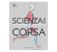 Scienza della corsa. Migliorare la tecnica e l'allenamento, prevenire gli infortuni