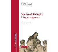 Scienza della logica. Logica soggettiva (Vol. 2)