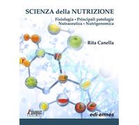 Scienza della nutrizione. Fisiologia. Principali patologie. Nutraceutica. Nutrigenomica