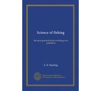 Scienza della pesca: il libro più pratico sulla pesca mai pubblicato