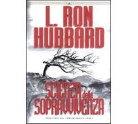 Scienza della sopravvivenza. Previsione del comportamento umano - Hubbard L. Ron