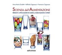 Scienza dell'alimentazione. Principi e applicazioni in clinica, riabilitazione e sport