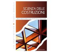 Scienza delle costruzioni. Dalla meccanica dei solidi alle strutture
