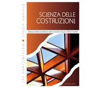 Scienza delle costruzioni. Dalla meccanica dei solidi alle strutture