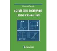 Scienza delle costruzioni. Esercizi d'esame svolti