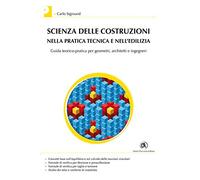 Scienza delle costruzioni nella pratica tecnica e nell'edilizia. Guida teorico-pratica per geometri, architetti e ingegneri