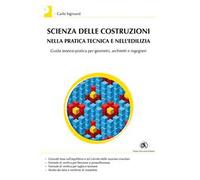 Scienza delle costruzioni nella pratica tecnica e nell'edilizia. Guida teorico-pratica per geometri, architetti e ingegneri