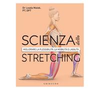 SCIENZA DELLO STRETCHING - MIGLIORARE LA FLESSIBILITA' LA MOBILITA' E L'AGILITA'