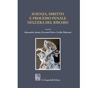 Scienza, diritto e processo penale nell'era del rischio