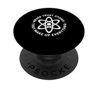 Scienza divertente che dice mai fidarsi degli atomi umorismo scherzo donne uomini PopSockets PopGrip Adesivo