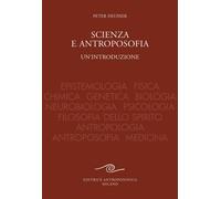 Scienza e antroposofia. Epistemologia, fisica, chimica, genetica,