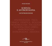 Scienza e antroposofia. Epistemologia, fisica, chimica, genetica, biologia, neur