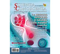 Scienza e conoscenza. La Medicina Integrata ci salverà dalle malattie croniche. Vol. 61