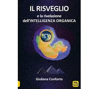 Libri Conforto Giuliana - Risveglio E La Rivelazione Dell'Intelligenza Organica