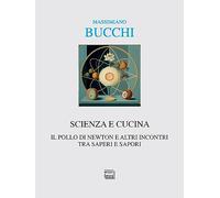 Scienza e cucina. Il pollo di Newton e altri incontri tra saperi e sapori
