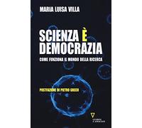Scienza è democrazia. Come funziona il mondo della ricerca
