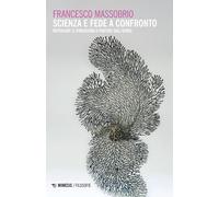 Scienza e fede a confronto. Ripensare il paradigma partendo dall'uomo - Ma...