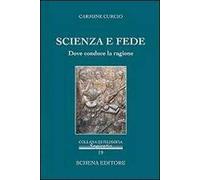 Scienza e fede. Dove conduce la ragione