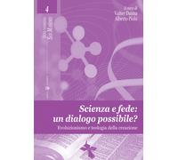 Scienza e fede: un dialogo possibile? Evoluzionismo e teologia della creaz...