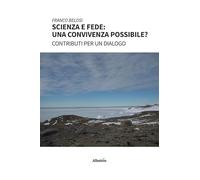 Scienza e fede: una convivenza possibile?