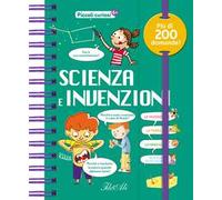 Scienza e invenzioni. Piccoli curiosi. Ediz. a colori