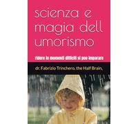 scienza e magia dell umorismo: ridere in momenti difficili si puo imparare