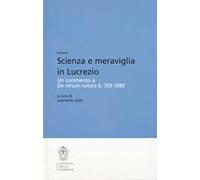 Scienza e meraviglia in Lucrezio. Un commento a «De rerum natura» 6, 703-1089