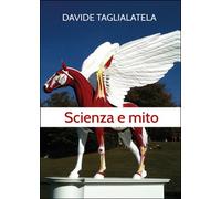Scienza e mito, di Davide Taglialatela, 2014, Youcanprint