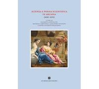 Scienza e poesia scientifica in Arcadia (1690-1870)