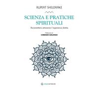 Scienza e pratiche spirituali. Riconnettersi attraverso l'esperienza diret...