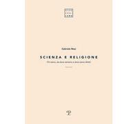 Scienza e religione. Chi siamo, da dove veniamo e dove siamo diretti