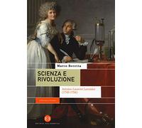 Scienza e rivoluzione. Antoine-Laurent Lavoisier (1743-1794)