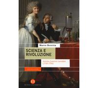 Scienza e rivoluzione. Antoine-Laurent Lavoisier (1743-1794) - Beretta Marco