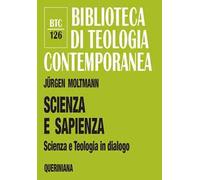 Scienza e sapienza. Scienza e teologia in dialogo