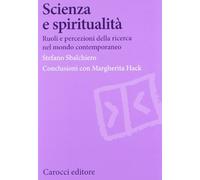 Scienza e spiritualità. Ruoli e percezioni della ricerca nel mondo contemporaneo