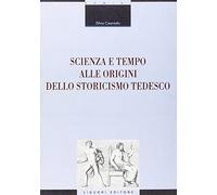 Scienza e tempo alle origini dello storicismo tedesco