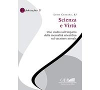 Scienza e virtù. Uno studio sull’impatto della mentalità scientifica sul carattere morale
