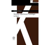 Libri Antonio Schiavo - Scienza, Esperienza E Ontologia In Kant
