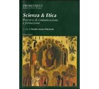 Scienza & etica. Percorsi di comunicazione e formazione