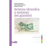 Scienza idraulica e restauro dei giardini - Cavagnero Paolo, Giusti Adrian...