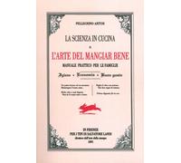 Scienza In Cucina E L'Arte Del Mangiare Bene. Manuale Pratico Per Le Famiglie