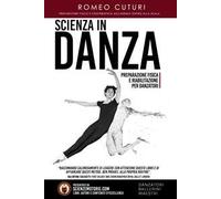 Scienza in danza. Preparazione fisica e riabilitazione per danzatori