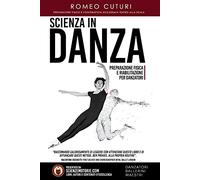 Libri Cuturi Romeo - Scienza In Danza. Preparazione Fisica E Riabilitazione Per