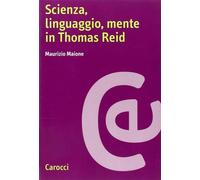Scienza, linguaggio, mente in Thomas Reid - Maione Maurizio