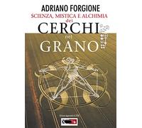 Scienza, mistica e alchimia dei cerchi nel grano