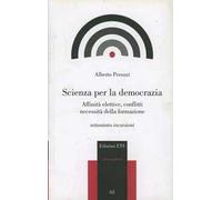 Scienza per la democrazia. Affinità elettive, conflitti necessità della formazione
